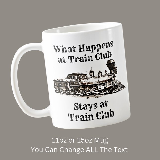 What Happens at Train Club Stays,  Steam Train  Coffee Mug (Creator Uploaded)