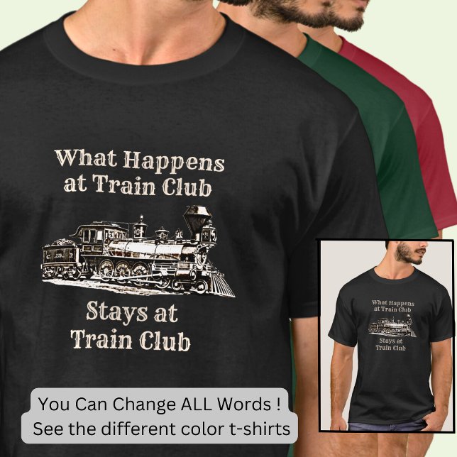 What Happens at Train Club Stays,  Steam Train  T-Shirt (Creator Uploaded)