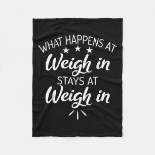 What Happens At Weigh In Stays At Weigh In Funny S Fleece Blanket