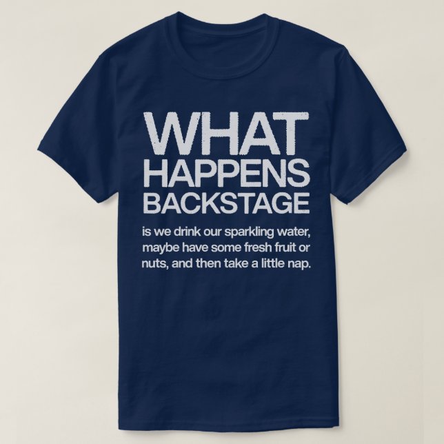 What Happens Backstage Musician Humour Design T-Shirt (Design Front)