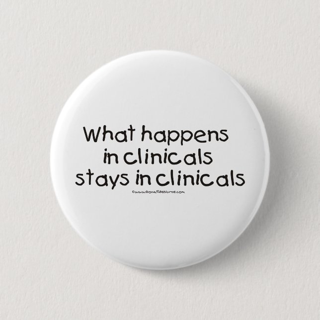 What Happens in Clinicals Stays in Clinicals 2 Inch Round Button (Front)