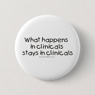 What Happens in Clinicals Stays in Clinicals 2 Inch Round Button