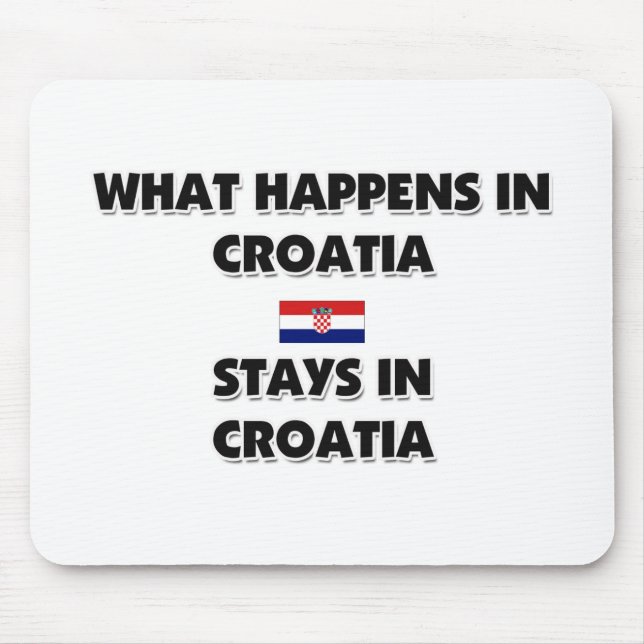 What Happens In CROATIA Stays There Mouse Pad (Front)