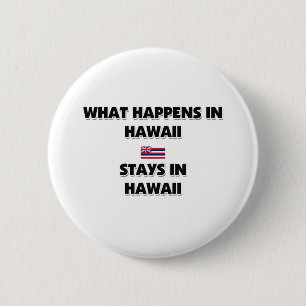 What Happens In HAWAII Stays There 2 Inch Round Button