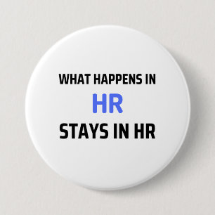 What Happens In HR Stays In HR 2 3 Inch Round Button