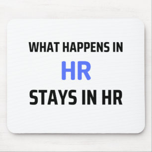What Happens In HR Stays In HR 2 Mouse Pad