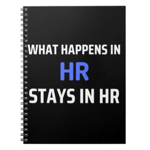What Happens In HR Stays In HR Notebook