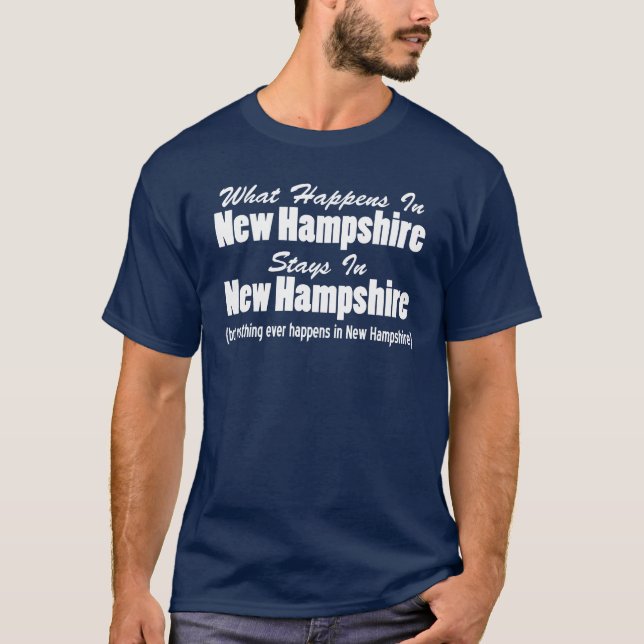 What Happens In New Hampshire Stays New Hampshire T-Shirt (Front)