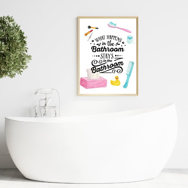 What happens in the Bathroom Stays in the Bathroom Poster (Creator Uploaded)