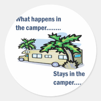 What happens in the camper, stays in the camper classic round sticker