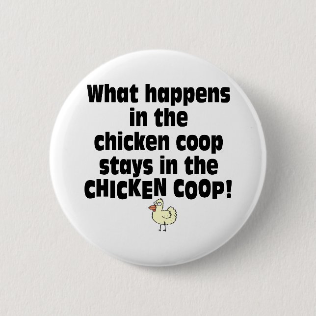 What Happens in the Chicken Coop 2 Inch Round Button (Front)