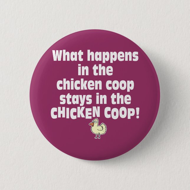 What Happens in the Chicken Coop 2 Inch Round Button (Front)