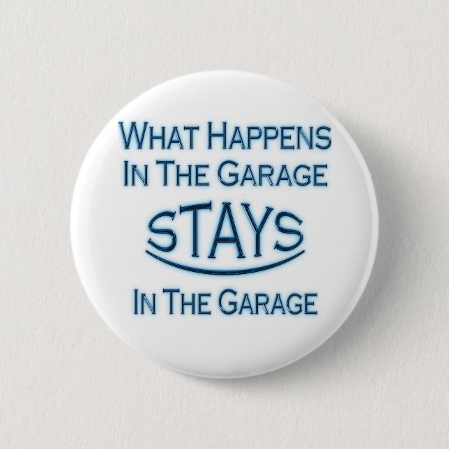 What Happens In The Garage..Blue 2 Inch Round Button (Front)