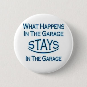 What Happens In The Garage..Blue 2 Inch Round Button