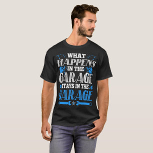 What Happens In The Garage Stays In Garage Tshirt
