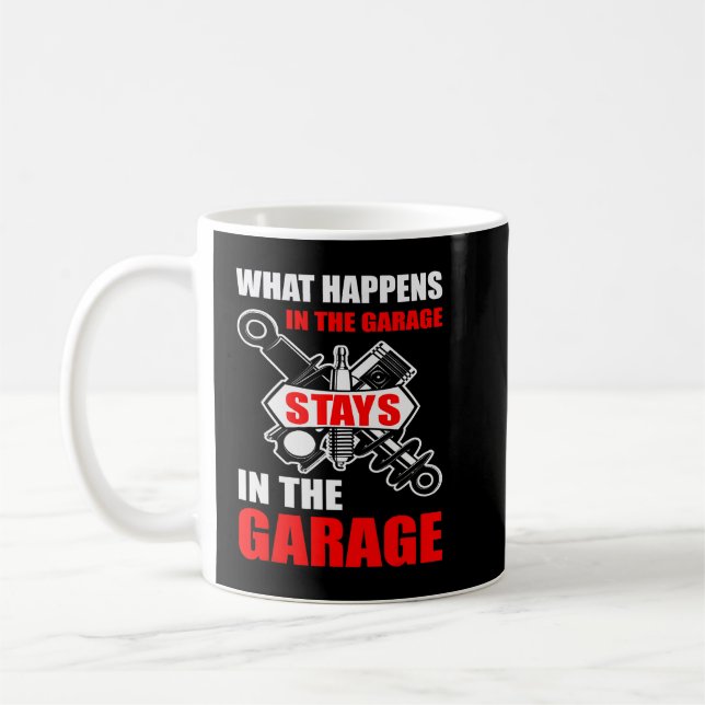 What Happens In The Garage Stays In The Garage Fun Coffee Mug (Left)