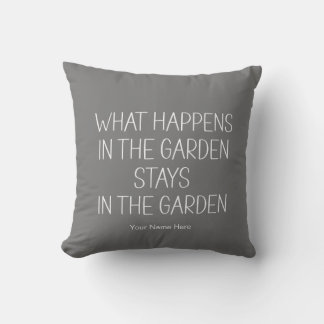 What Happens In The Garden Stays Humourous Funny Throw Pillow