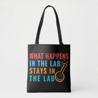 WHAT HAPPENS IN THE LAB STAYS IN THE LAB - LABLIFE TOTE BAG