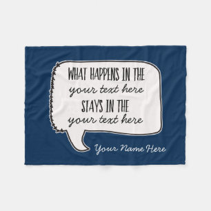 What Happens in the Stays in the funny quote Fleece Blanket