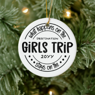 What happens on Girls Trip Custom Girls Weekend Ceramic Ornament