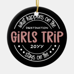 What happens on Girls Trip Custom Girls Weekend Ceramic Ornament