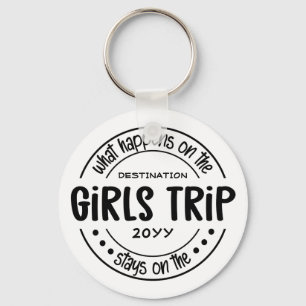 What happens on Girls Trip Custom Girls Weekend Keychain