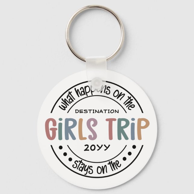 What happens on Girls Trip Custom Girls Weekend Keychain (Front)
