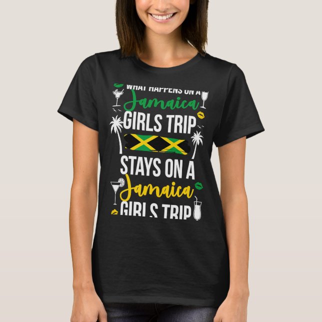 What Happens On Jamaica Girls Trip Stays On Jamaic T-Shirt (Front)