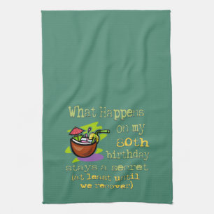 What Happens On My 80th Birthday Funny Party Gifts Kitchen Towel