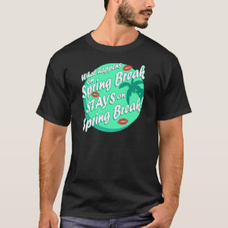 What happens on spring break T-Shirt