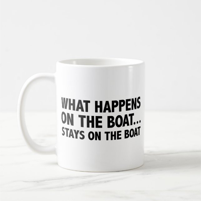 What Happens On The Boat…Stays On The Boat Coffee  Coffee Mug (Left)
