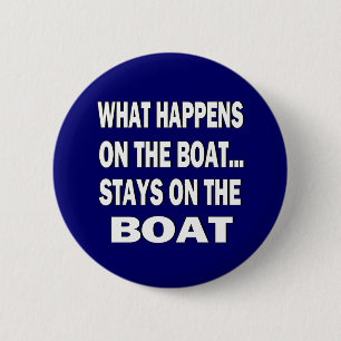 What happens on the boat stays on the boat - funny 2 inch round button