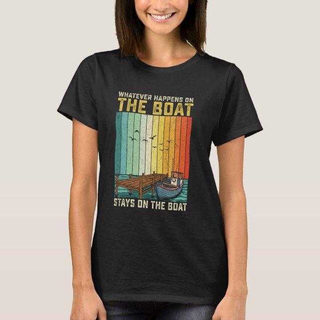 What Happens on the Boat Stays on the Boat retro v T-Shirt (Front)