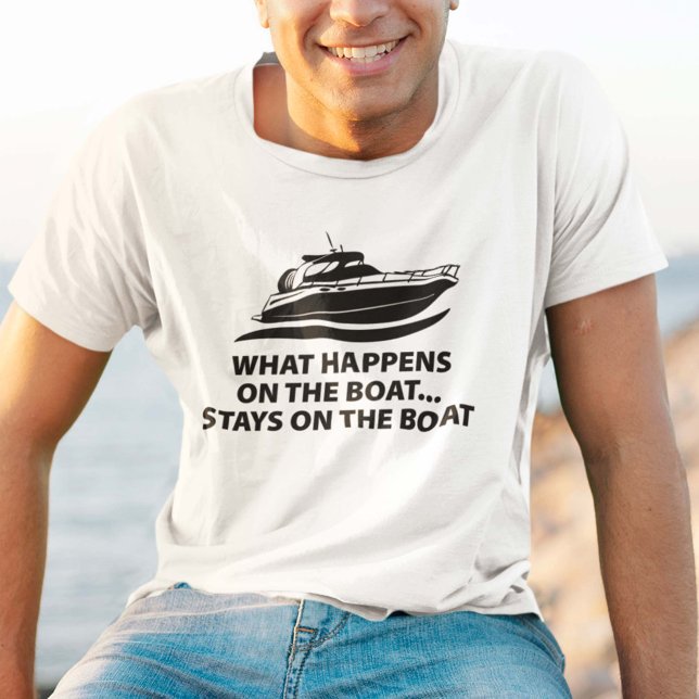 What Happens On The Boat ... Stays On The Boat T-Shirt (Creator Uploaded)