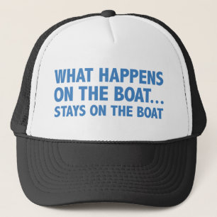 What Happens On The Boat…Stays On The Boat Trucker Hat