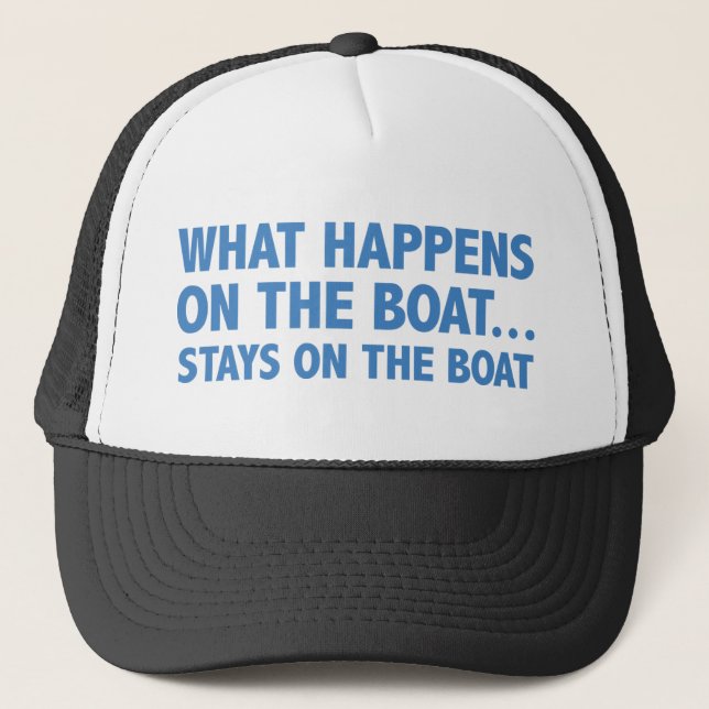 What Happens On The Boat…Stays On The Boat Trucker Hat (Front)