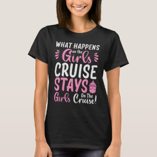 What Happens On The Cruise Stays On The Cruise Gir T-Shirt