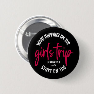 What happens on the Girls Trip Funny Custom 2 Inch Round Button