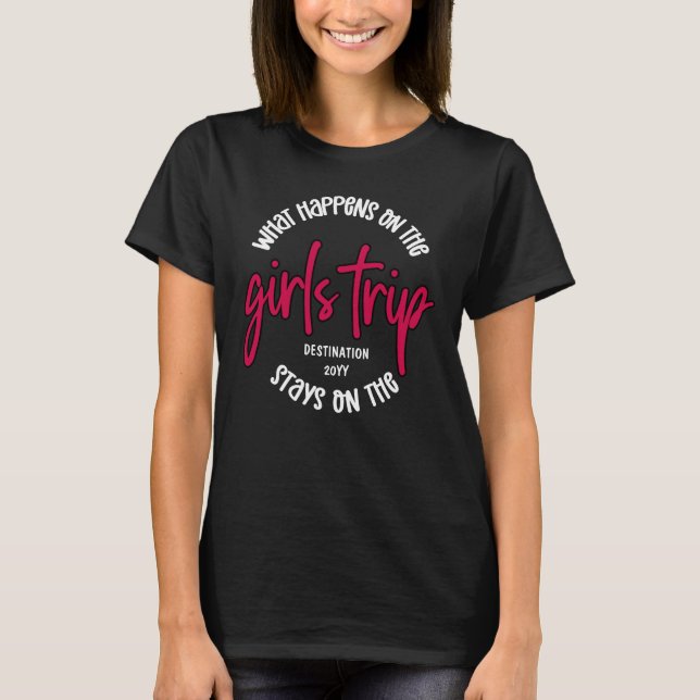 What happens on the Girls Trip Funny Custom T-Shirt (Front)