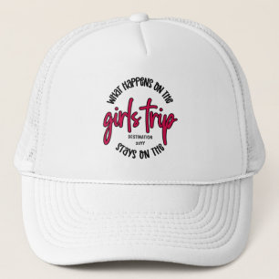 What happens on the Girls Trip Funny custom Trucker Hat