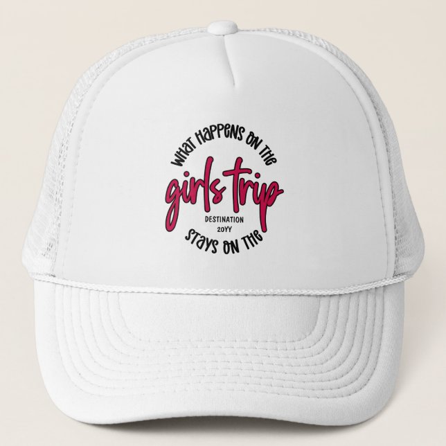 What happens on the Girls Trip Funny custom Trucker Hat (Front)