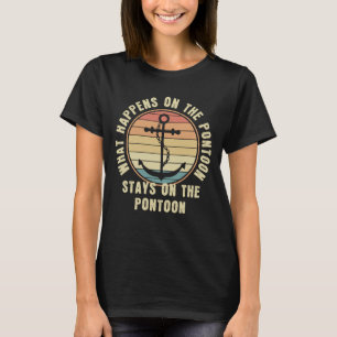 What Happens on the pontoon Funny Pontoon lover T-Shirt