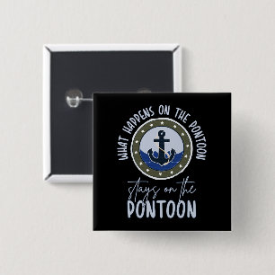What Happens on the pontoon stays on the pontoon 2 Inch Square Button