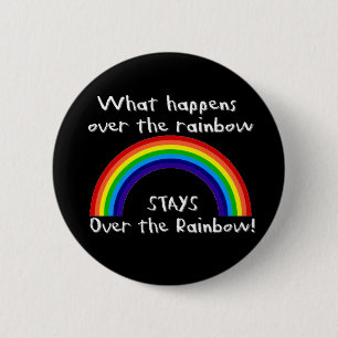 What Happens Over The Rainbow... 2 Inch Round Button