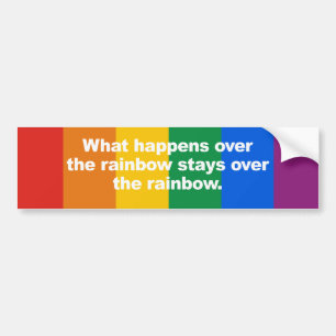 What happens over the rainbow stays over Bumper St Sticker