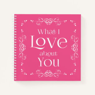 What I love about You Notebook