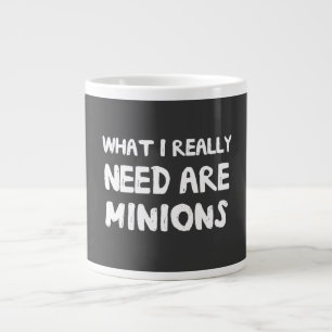 What I Really Need Are Minions Large Coffee Mug