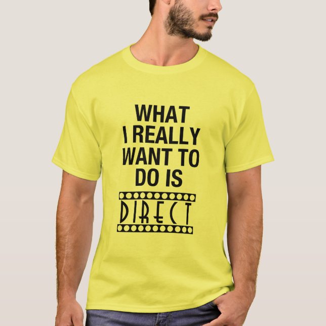 What I Really Want To Do Is Direct, Yellow T-Shirt (Front)