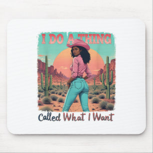 What I Want I Do A Thing Called Retro Cowgirl West Mouse Pad
