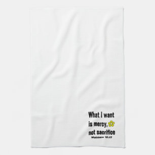 What I Want Is Mercy Not Sacrifice  Kitchen Towel